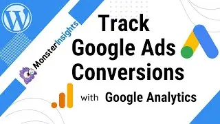 How to Use Google Analytics for Google Ads Conversion Tracking