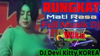 RUNGKAT MATI RASA FULL MUSIK DJ DEVI KITTY KOREA WIKA SANG PENJELAJAH SUMSEL