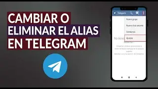 Cómo Cambiar, Borrar o Eliminar el Nombre y el Alias en Telegram - Fácilmente