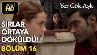 Yer Gök Aşk 16. Bölüm / Full HD (Tek Parça) - Sırlar Ortaya Dökülüyor