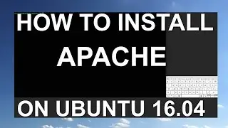 How To Install Apache on Ubuntu 16.04