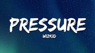 WizKid - Pressure (Lyrics)
