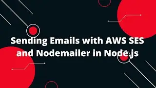 Sending Emails with AWS SES and Nodemailer in Node.js