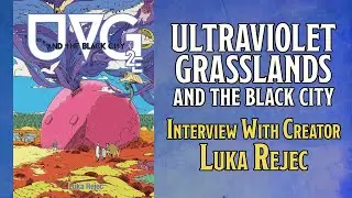 Talking with Luka Rejec About Why I Love Ultraviolet Grasslands and the Black City RPG