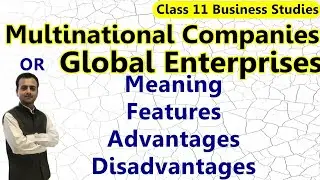 Multinational Companies | Global Enterprises: Meaning, Features, Advantages, Disadvantages
