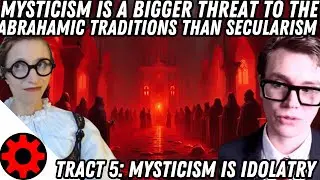 Tract 5: Mysticism is a Bigger Threat to the Abrahamic Traditions than Secularism