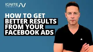 How to Get Better Results From Your Facebook Ads