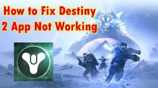 How to fix Destiny 2 App Not Working