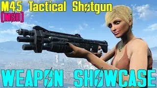 Fallout 4: Weapon Showcases: M45 Tactical Shotgun (Misriah Armory Mod)