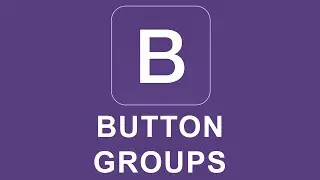 Bootstrap 4 Tutorial 13 - Button Groups