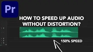 How to Fasten up audio without distortion in Adobe Premire Pro?