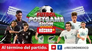 MÉXICO vs NUEVA ZELANDA: Regresó Javier Aguirre con la Selección Mexicana | POSTGAME RÉCORD+ EN VIVO