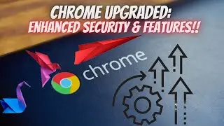 Google Chrome Upgraded | Update Google Chrome for Enhanced Security & Features!