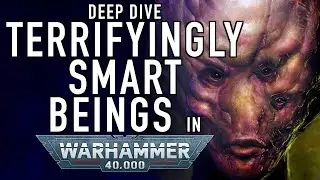 Terrifyingly Smart Beings  in Warhammer 40K Deep Dive #warhammer40000 #wh40k