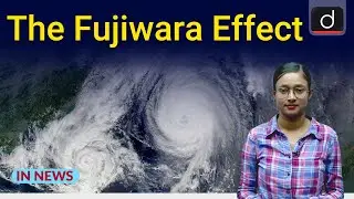 The Fujiwara Effect । In News । Drishti IAS English