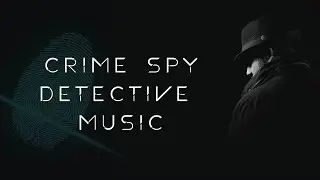 Detective Background Music | Crime Scene, Spy, Investigation | Royalty Free