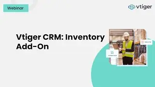 Webinar: Vtiger’s Inventory Add-On