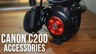 Canon C200 Cinema Camera - Must Have Accessories!