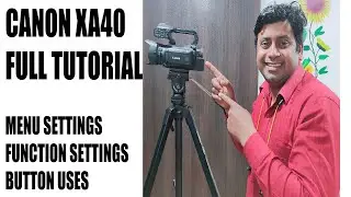 Canon XA40 tutorial in Hindi- Button, Menu and Function Settings