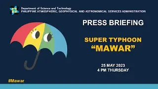 Press Briefing: Super Typhoon Mawar Update Thursday 4PM May 25, 2023