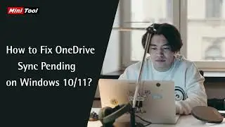 How to Fix OneDrive Sync Pending on Windows 10/11?