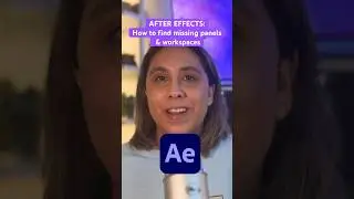 How to find all your missing panels and workspaces in adobe after effects 