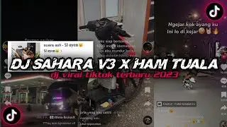 DJ SAHARA V3 X HAM TUALA SOUND VIRAL TIKTOK TERBARU YANG KALIAN CARI !!