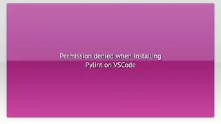 Permission denied when installing Pylint on VSCode