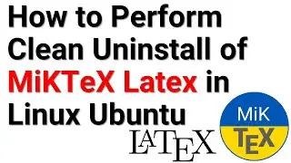 How to Perform Clean Uninstall of MiKTeX Latex in Linux Ubuntu