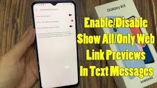 Samsung Galaxy A13: How to Enable/Disable Show All/Only Web Link Previews In Text Messages