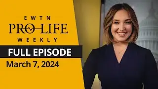 LIVE: EWTN Pro-Life Weekly | March 7, 2024