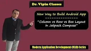 Jetpack Compose Column vs Row vs Box Layout | MAD Series | Dr Vipin Classes