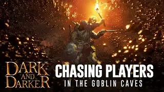DARK AND DARKER - Chasing players in the goblin caves