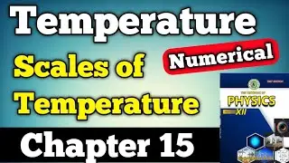 Temperature and temperature Scales chapter 15 class 12 New physics book | temperature Numerical