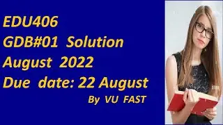 EDU 406  GDB#01  solution  august  2022/ vu fast