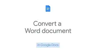 How to: Convert a Word document in Google Docs