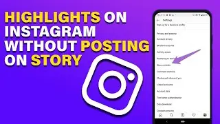 How to Add Highlights on Instagram Without Posting on Story