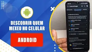 Como descobrir quem mexeu no seu celular Android