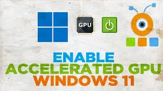 How to Enable Hardware Accelerated GPU Scheduling in Windows 11