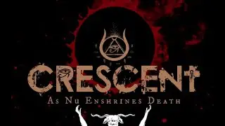 CRESCENT - As Nu Enshrines Death (Lyric Video)