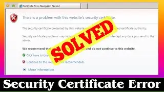 [SOLVED] How to Fix Security Certificate Error Problem