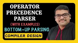 Operator Precedence Parser with Example in Compiler Design || Compiler Design