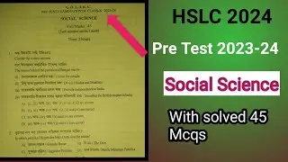 🔥HSLC 2024 Pre Test question paper|Social science MCQS Paper|45 mcqs Solved paper 🔥