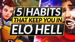 5 Habits that KEEP YOU IMPRISONED in ELO HELL - Overwatch Guide
