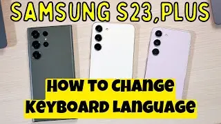 Samsung Galaxy S23, Plus How to Change Keyboard Language