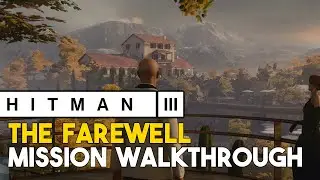 Hitman 3 The Farewell Story Mission Walkthrough