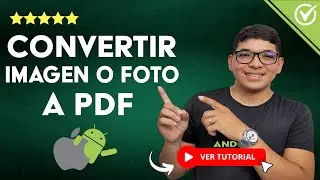 🖼️ Cómo CONVERTIR una IMAGEN o FOTO a PDF Desde mi Celular Android o iPhone 🖼️