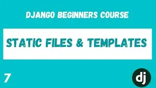 Static Files & Templates Structure. Python Django Web Framework Course. #7