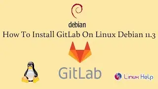 How to install GitLab on Linux Debian 11.3