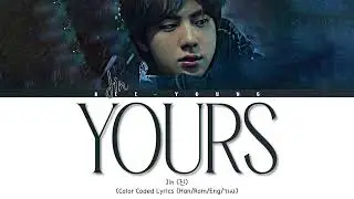 [TEASER] JIN (진) - YOURS - [JIRISAN OST Part. 4] (Color Coded Lyrics (Han/Rom/Eng/가사)